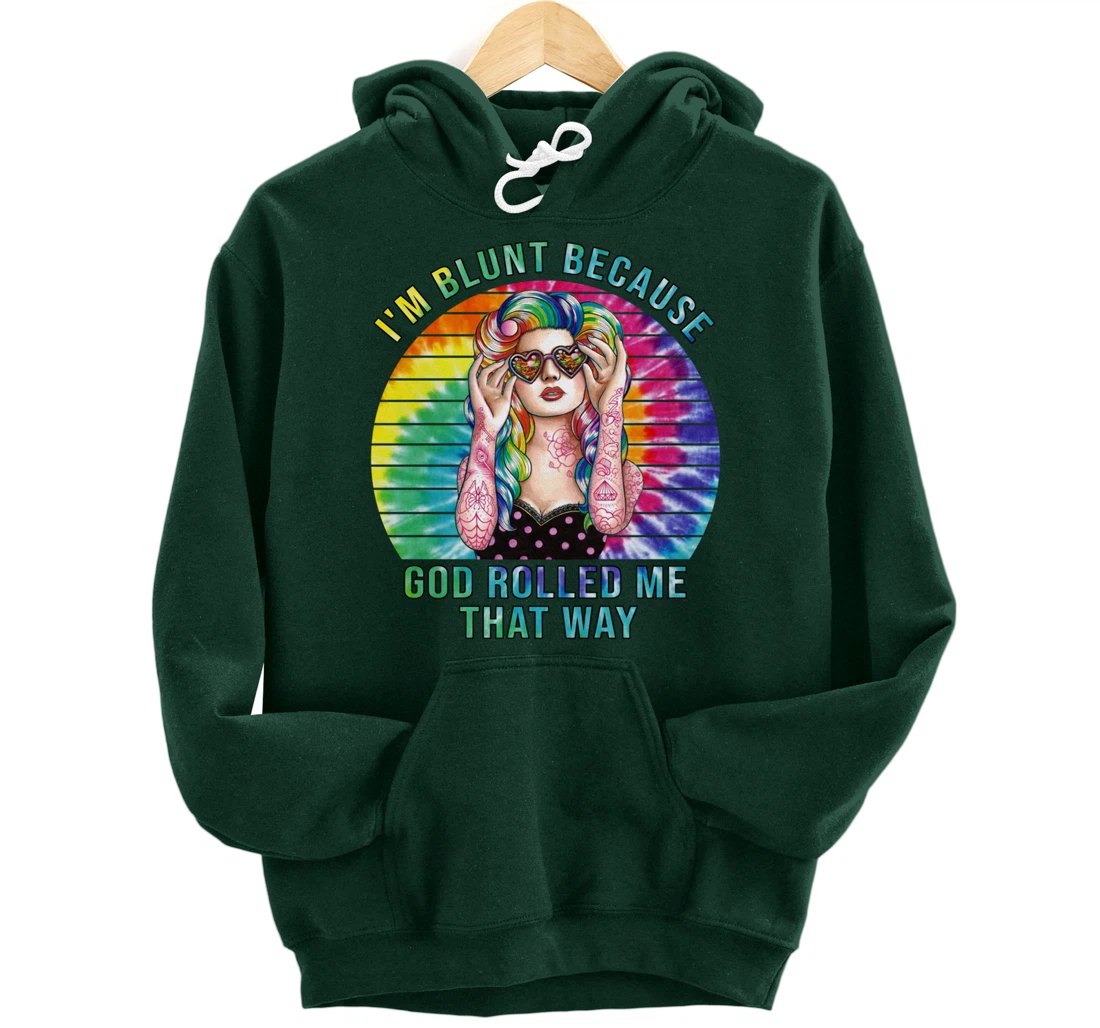 I'm Blunt Because God Rolled Me That Way Hippie Pullover Hoodie