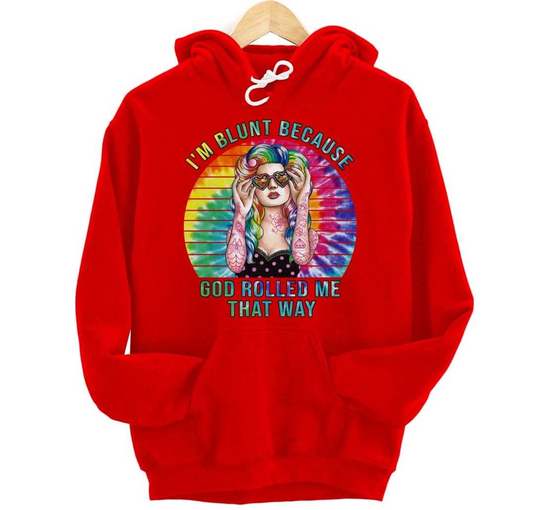 I'm Blunt Because God Rolled Me That Way Hippie Pullover Hoodie