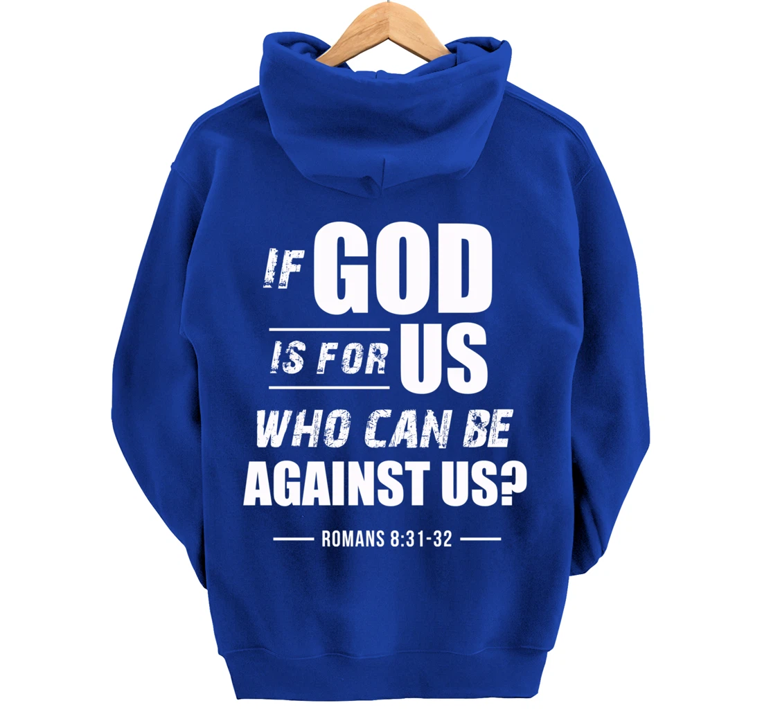 If God is for Us, Who can be against us? Romans 8:31 Bible Pullover Hoodie