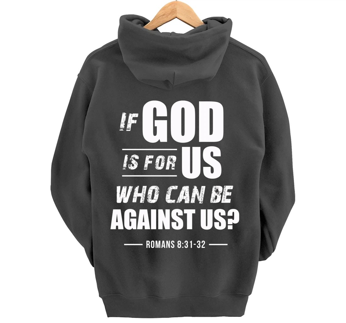 If God is for Us, Who can be against us? Romans 8:31 Bible Pullover Hoodie