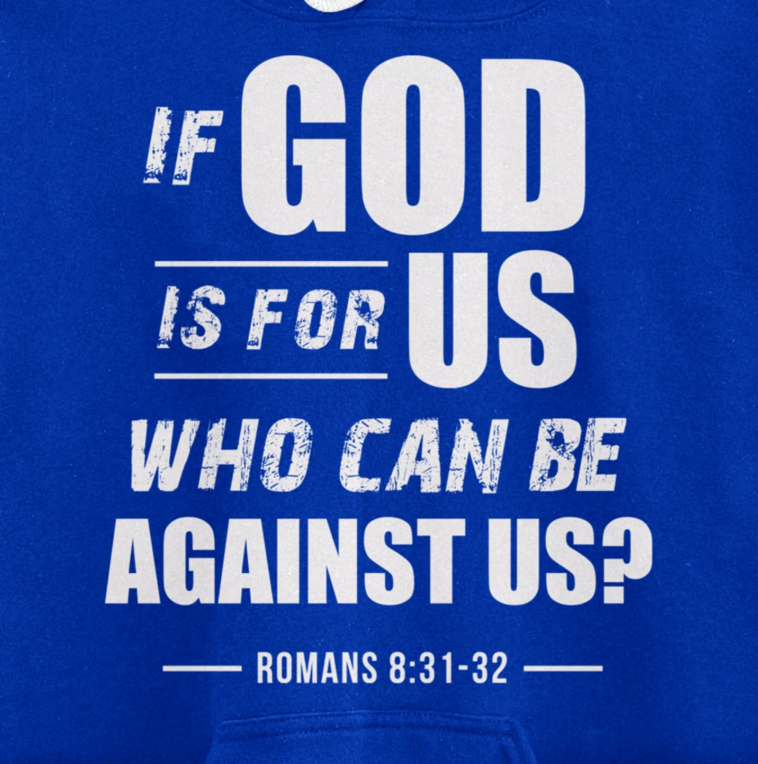 If God is for Us, Who can be against us? Romans 8:31 Bible Pullover Hoodie