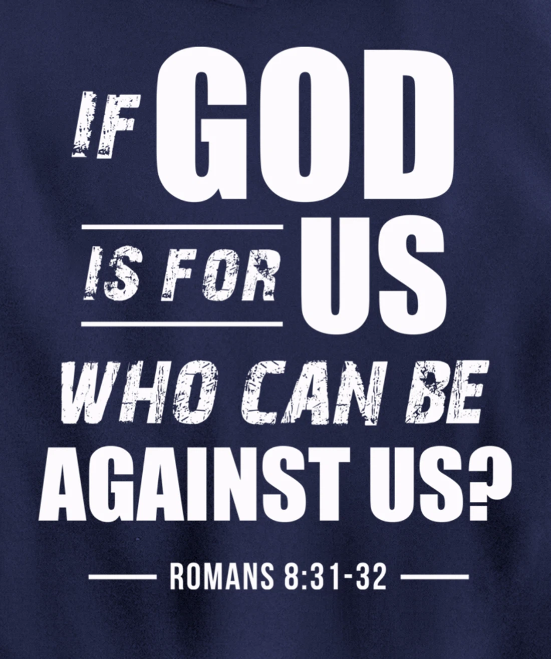 If God is for Us, Who can be against us? Romans 8:31 Bible Pullover Hoodie