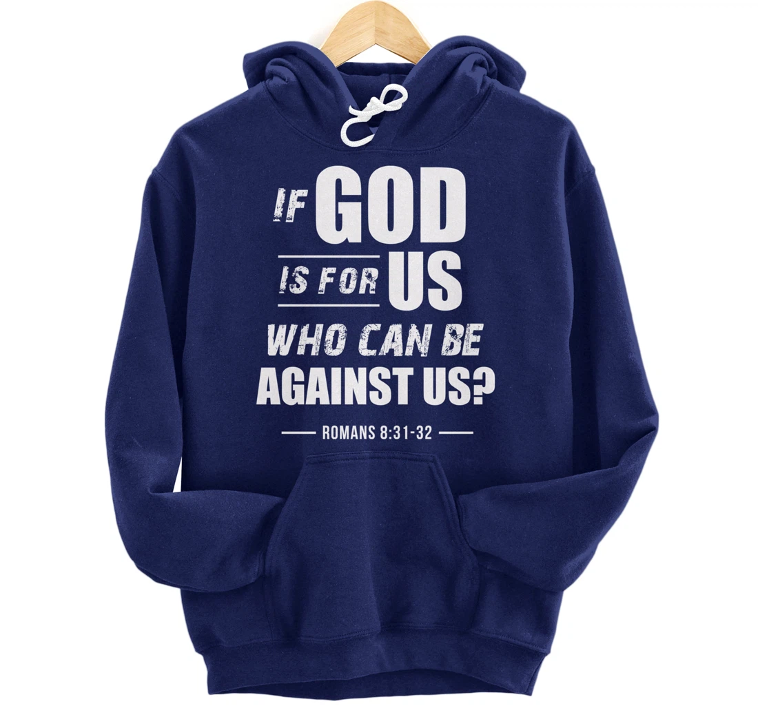 If God is for Us, Who can be against us? Romans 8:31 Bible Pullover Hoodie