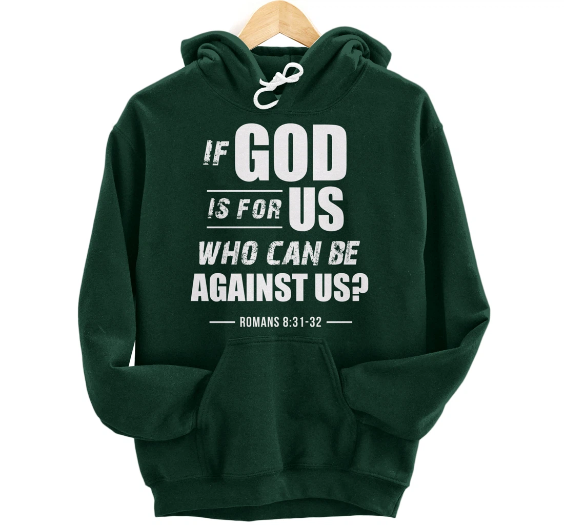 If God is for Us, Who can be against us? Romans 8:31 Bible Pullover Hoodie