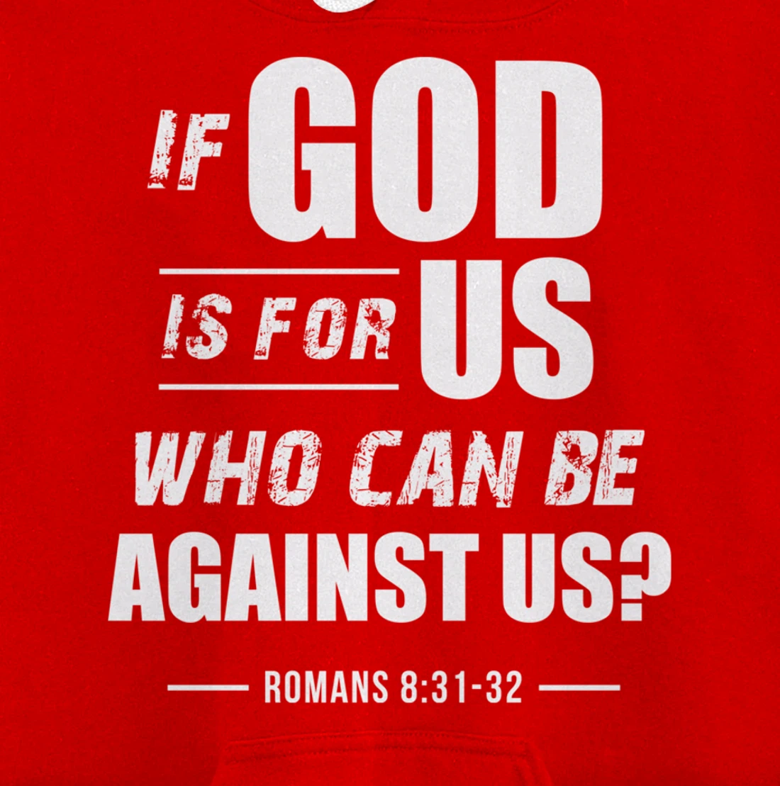 If God is for Us, Who can be against us? Romans 8:31 Bible Pullover Hoodie