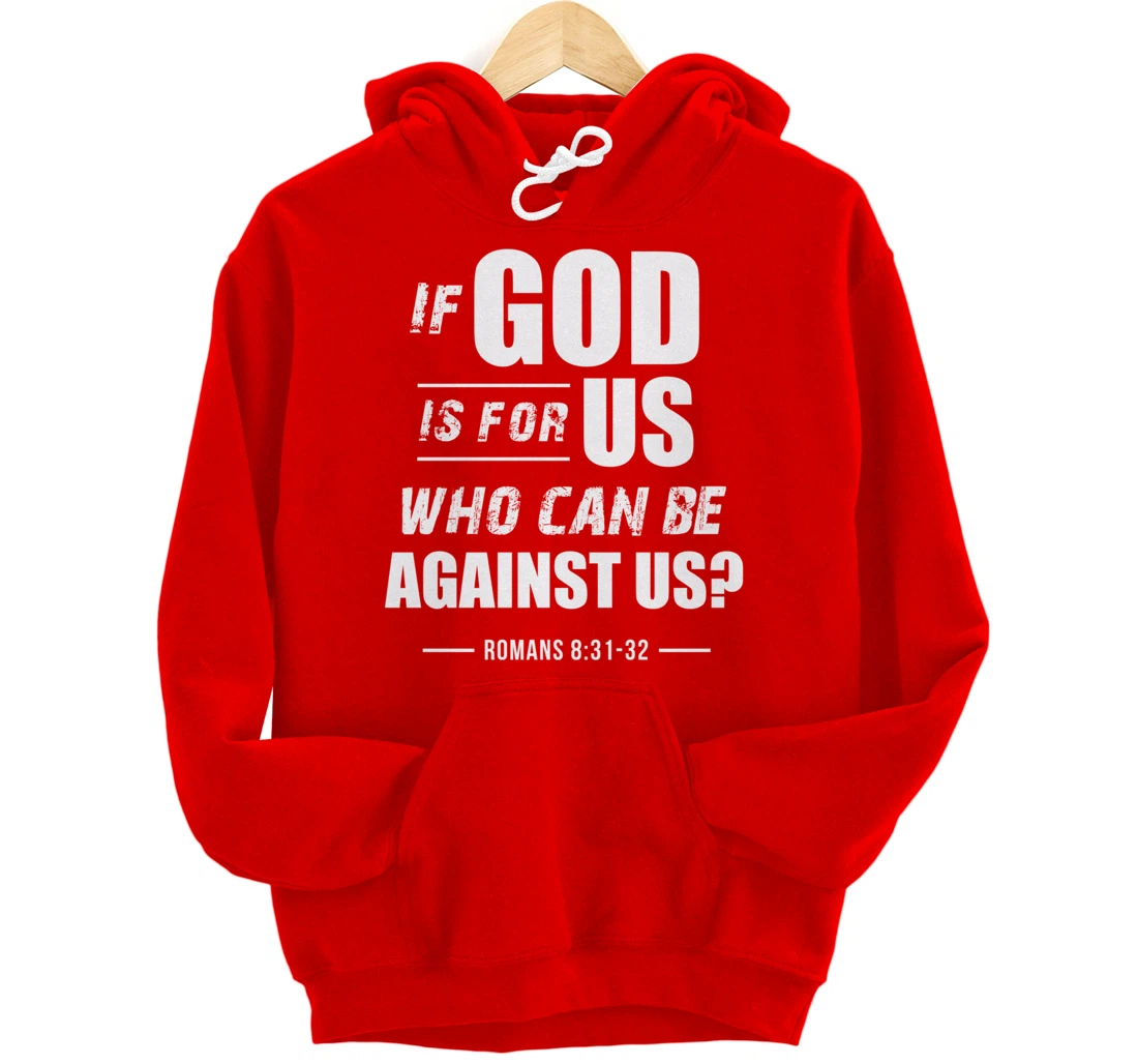 If God is for Us, Who can be against us? Romans 8:31 Bible Pullover Hoodie