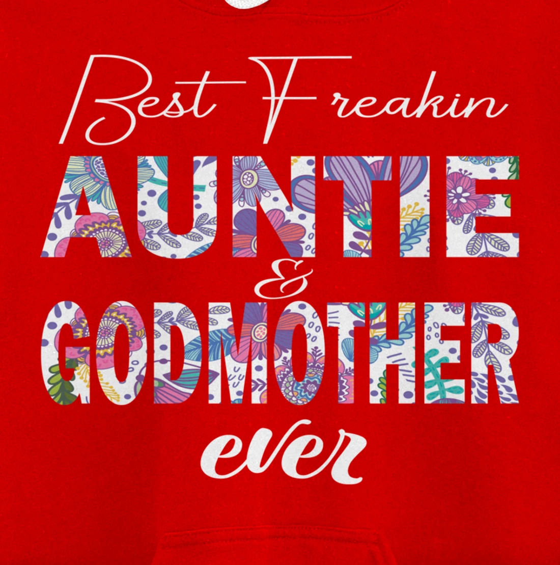Best freakin aunt and godmother ever funny gift Pullover Hoodie