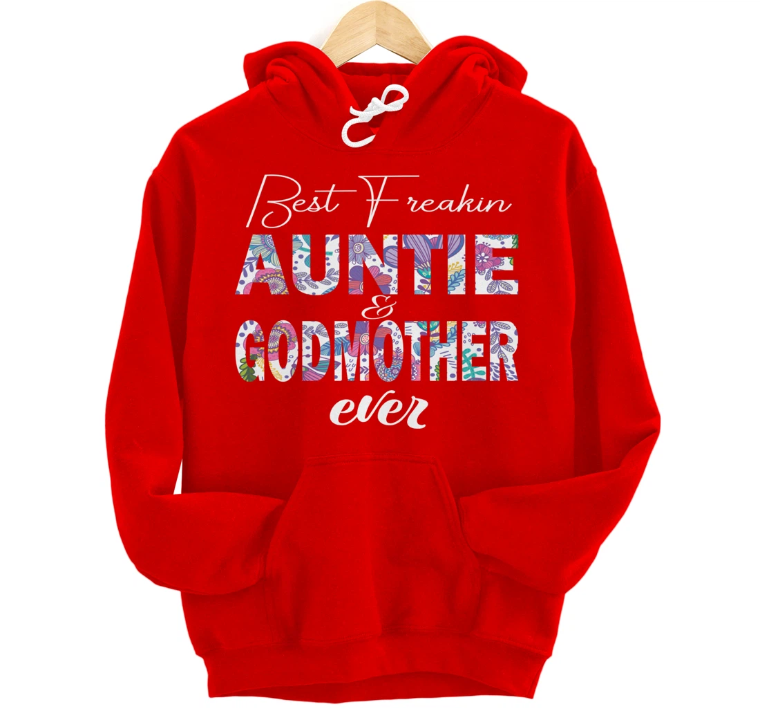 Best freakin aunt and godmother ever funny gift Pullover Hoodie