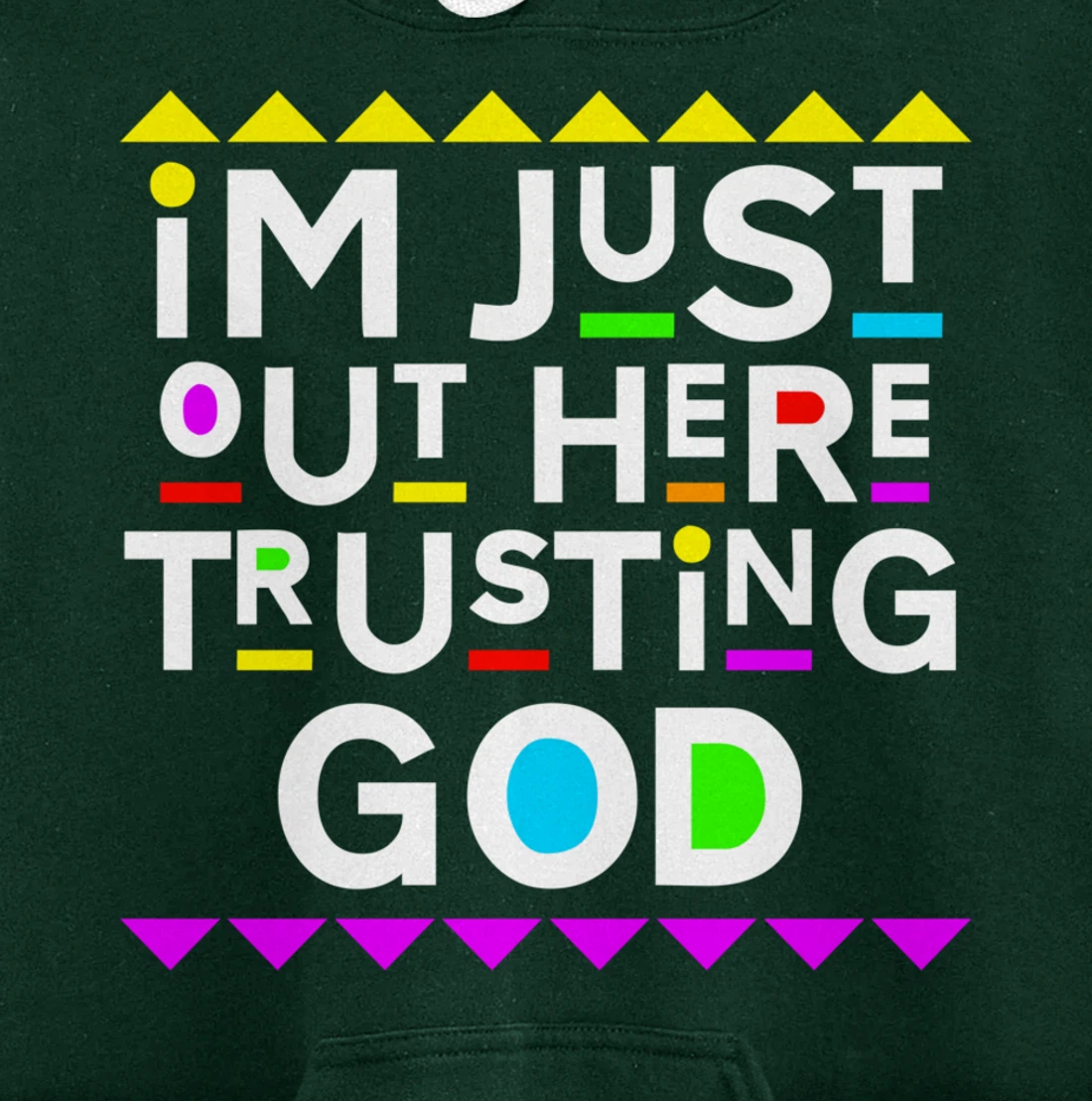 I'm Just Out Here Trusting God Shirt 90s Style Pullover Hoodie