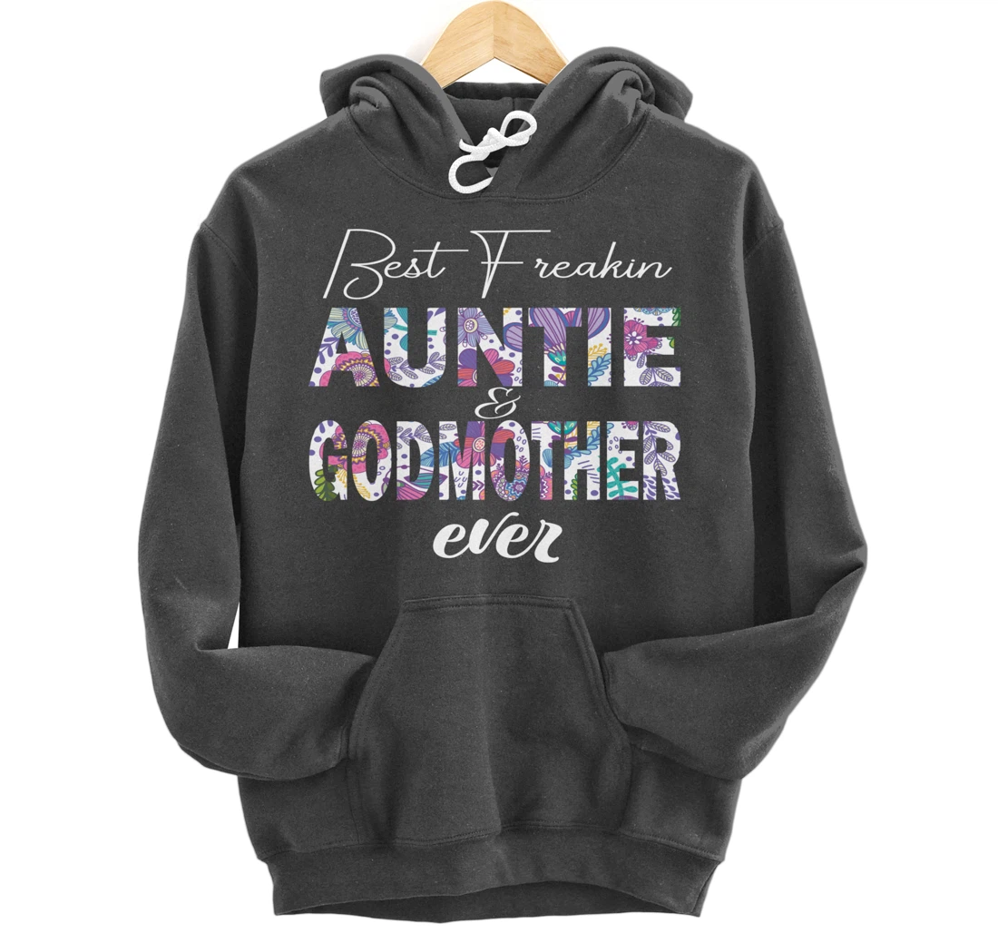 Best freakin aunt and godmother ever funny gift Pullover Hoodie