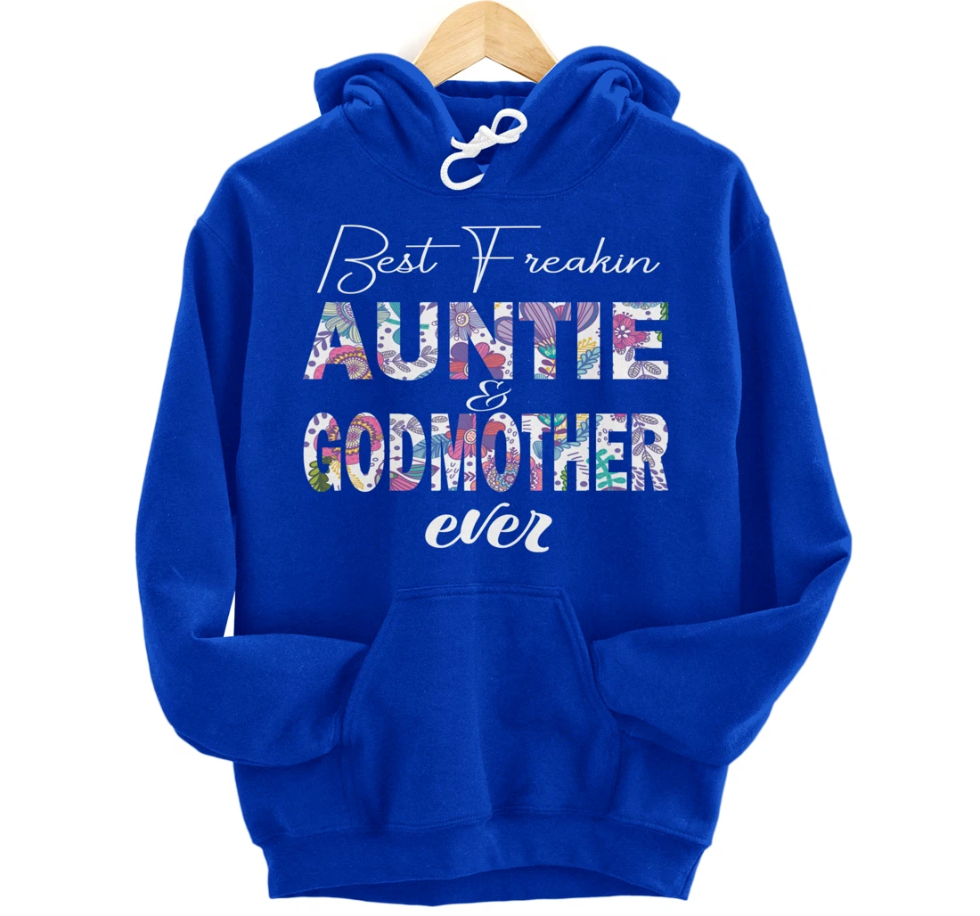 Best freakin aunt and godmother ever funny gift Pullover Hoodie