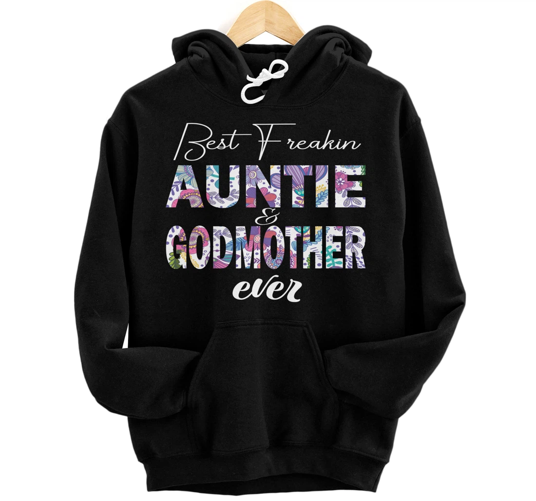 Best freakin aunt and godmother ever funny gift Pullover Hoodie