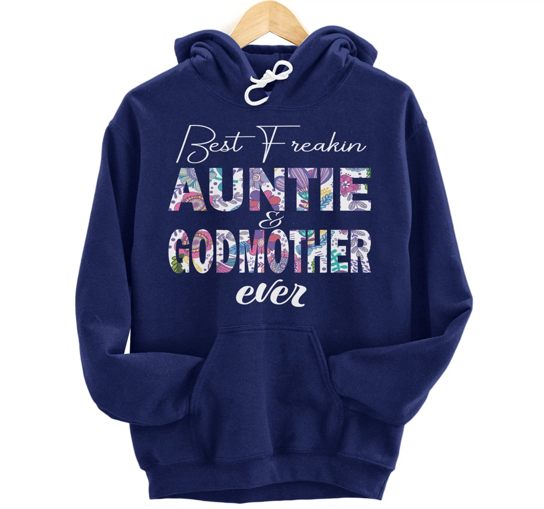 Best freakin aunt and godmother ever funny gift Pullover Hoodie