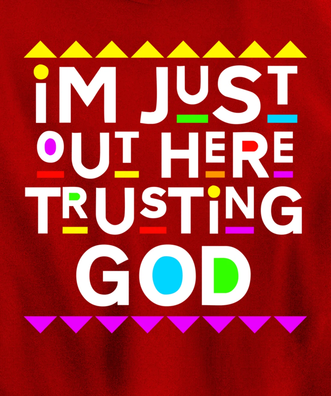 I'm Just Out Here Trusting God Shirt 90s Style Pullover Hoodie