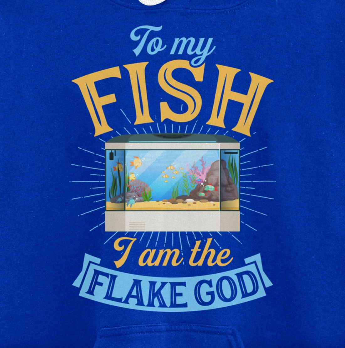 To My Fish I Am The Flake God Aquarium Tank Funny Gift Pullover Hoodie