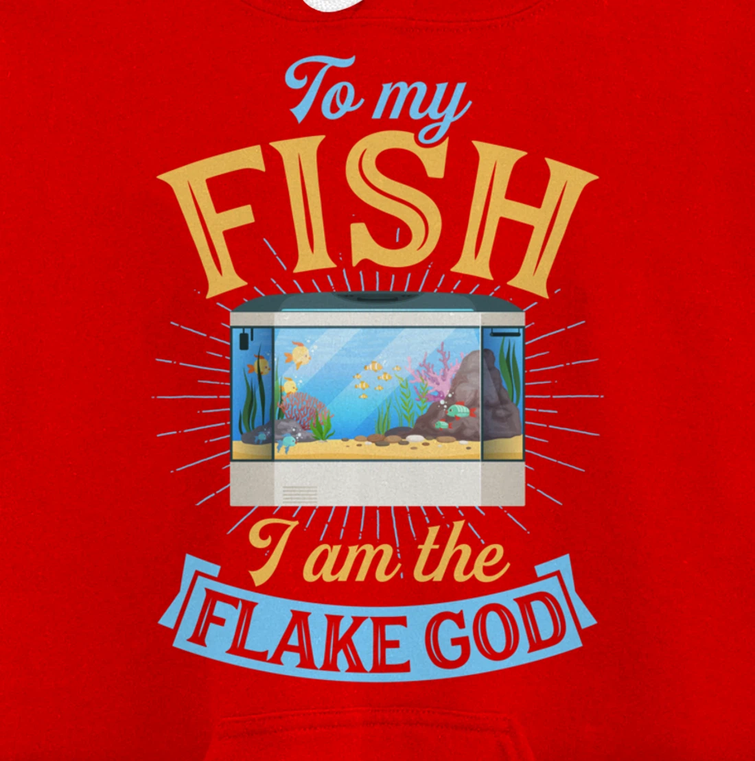 To My Fish I Am The Flake God Aquarium Tank Funny Gift Pullover Hoodie