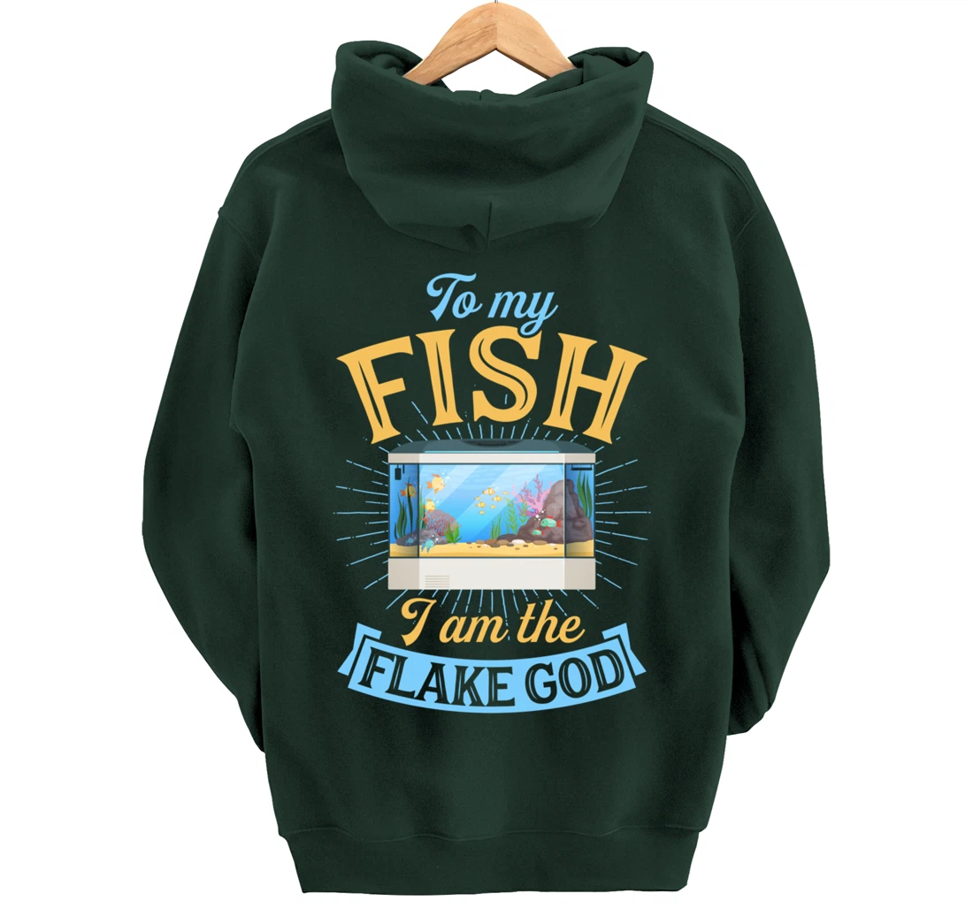 To My Fish I Am The Flake God Aquarium Tank Funny Gift Pullover Hoodie