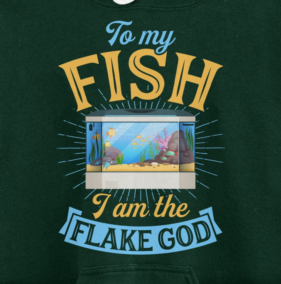 To My Fish I Am The Flake God Aquarium Tank Funny Gift Pullover Hoodie