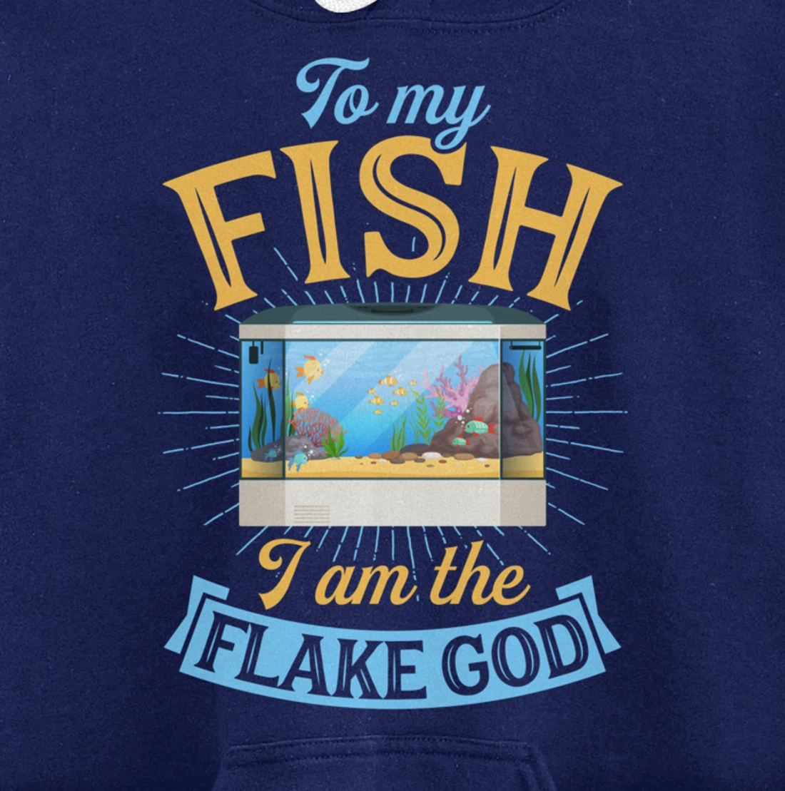 To My Fish I Am The Flake God Aquarium Tank Funny Gift Pullover Hoodie