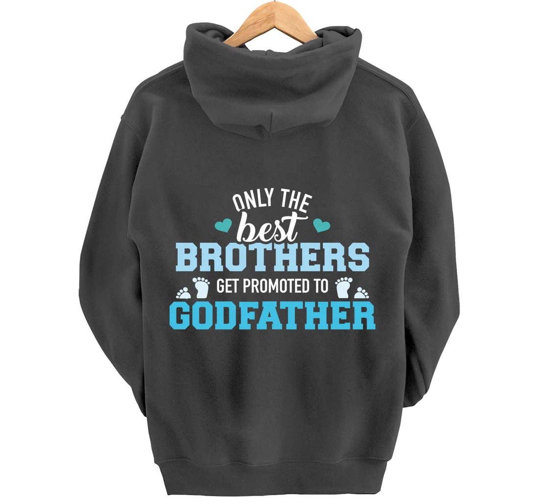 Only best brothers get promoted to godfather Pullover Hoodie
