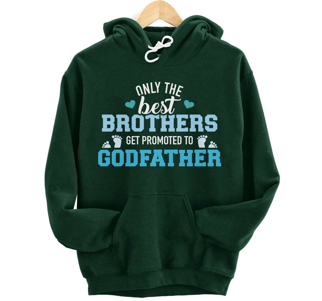 Only best brothers get promoted to godfather Pullover Hoodie
