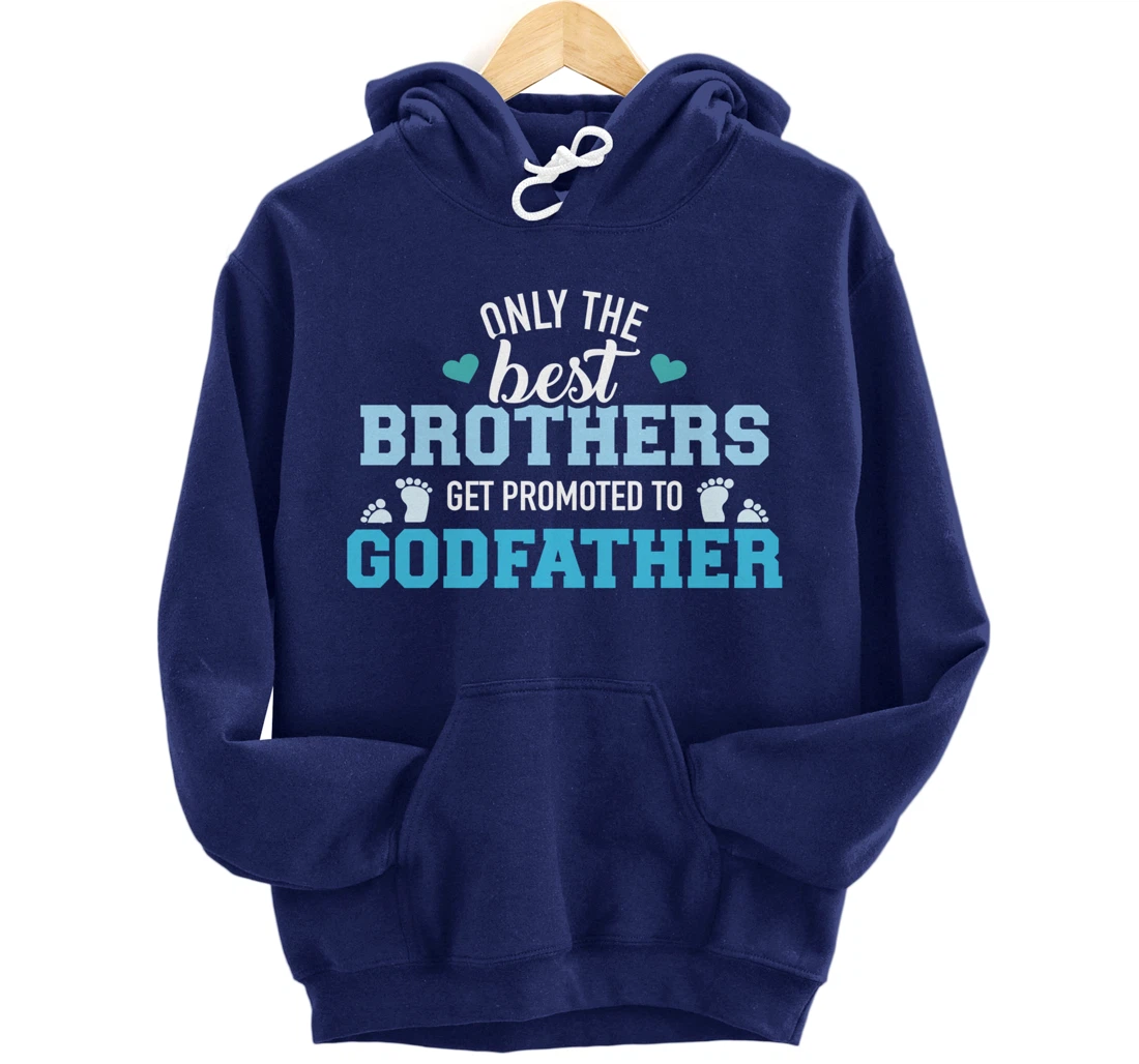 Only best brothers get promoted to godfather Pullover Hoodie
