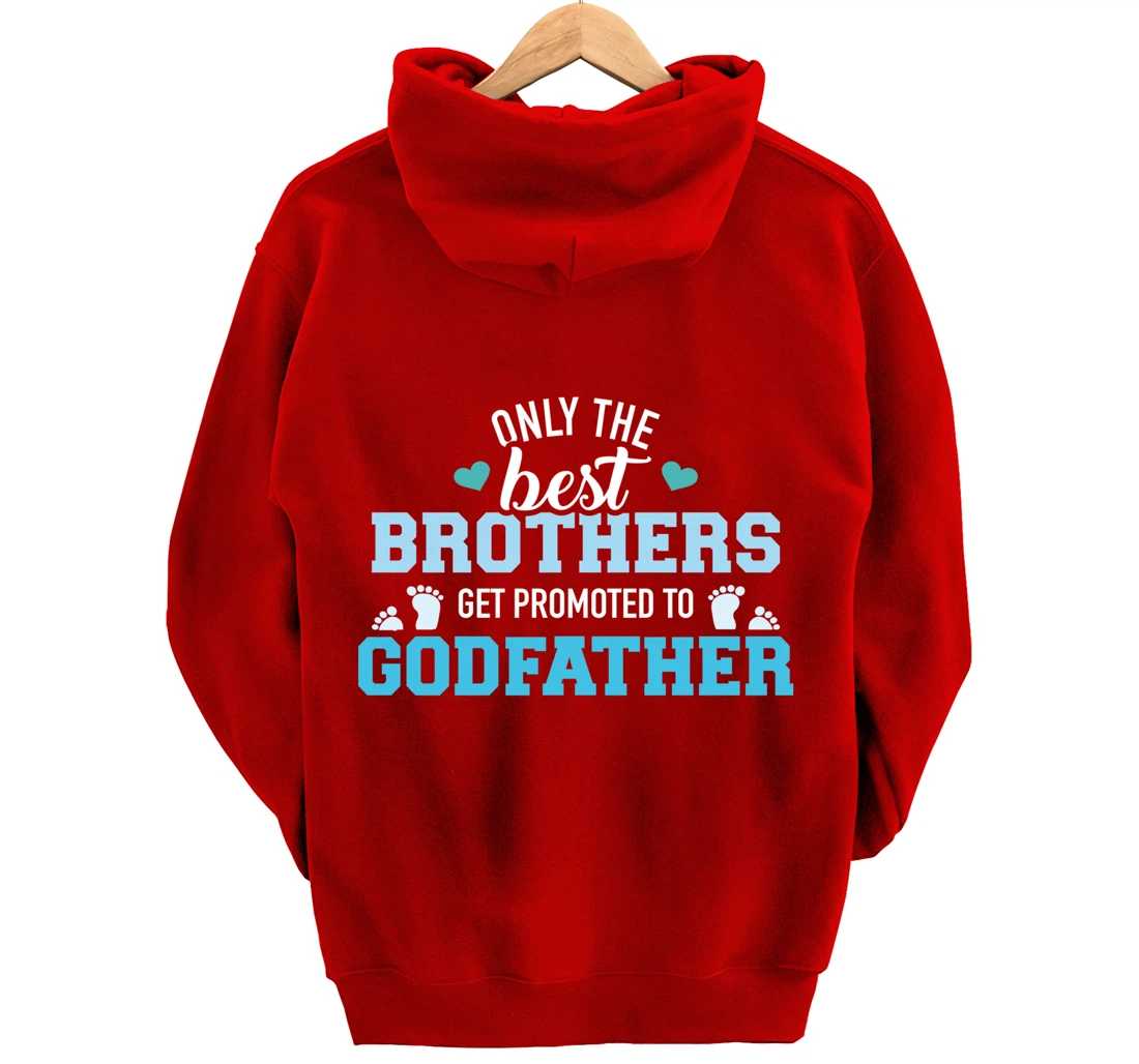 Only best brothers get promoted to godfather Pullover Hoodie