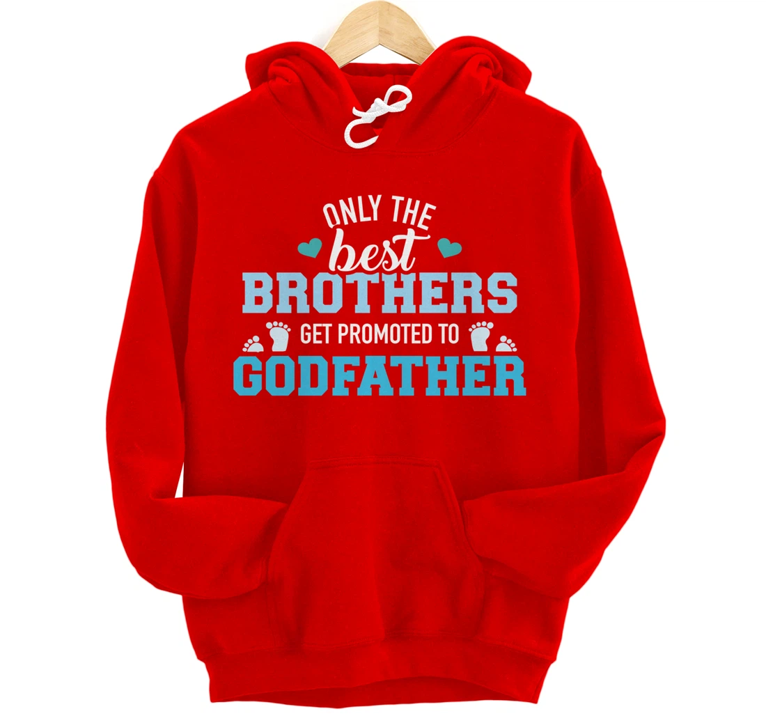 Only best brothers get promoted to godfather Pullover Hoodie