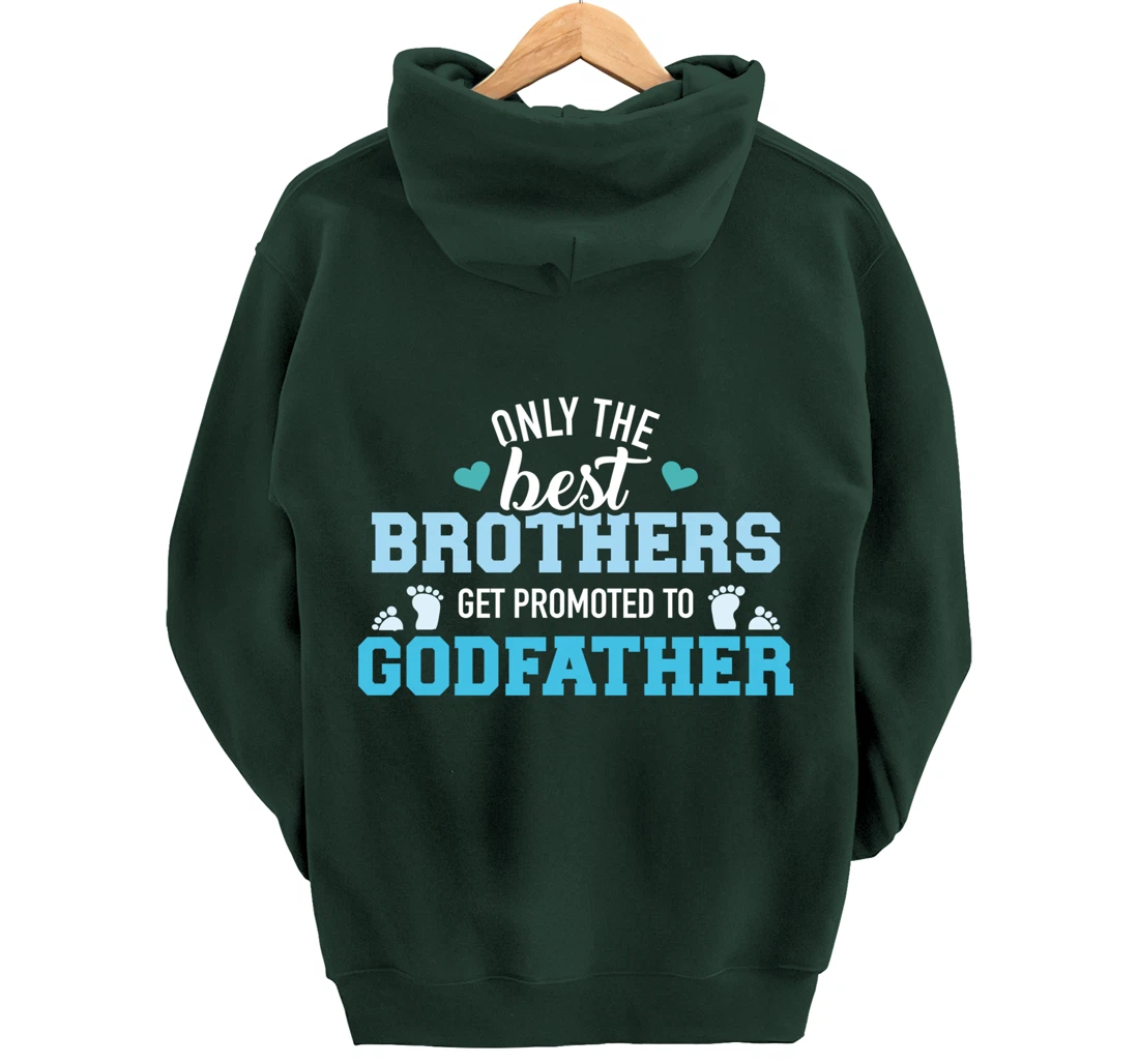 Only best brothers get promoted to godfather Pullover Hoodie