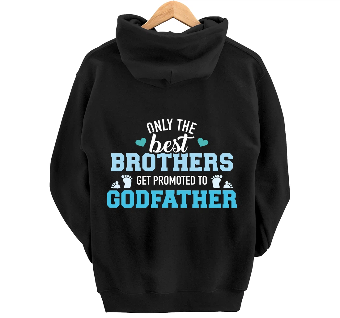 Only best brothers get promoted to godfather Pullover Hoodie