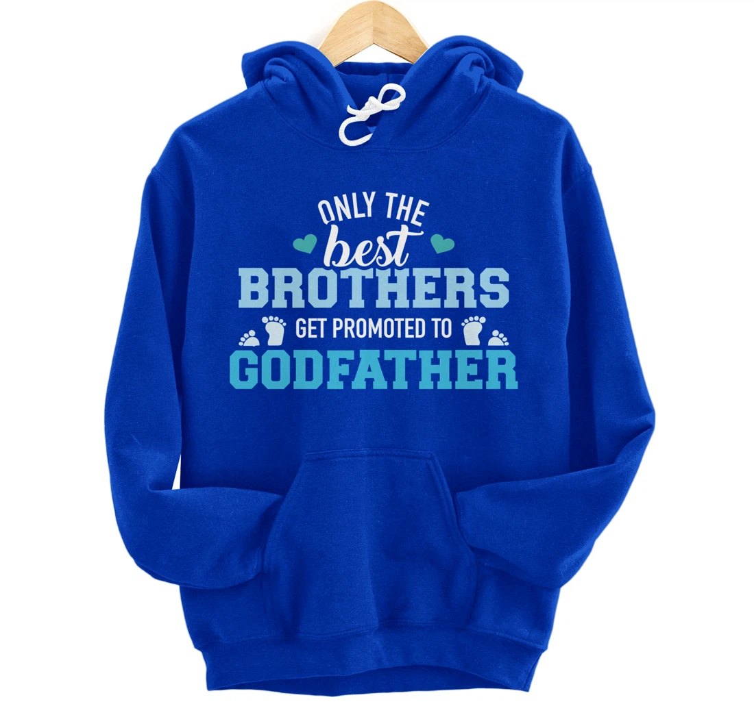 Only best brothers get promoted to godfather Pullover Hoodie