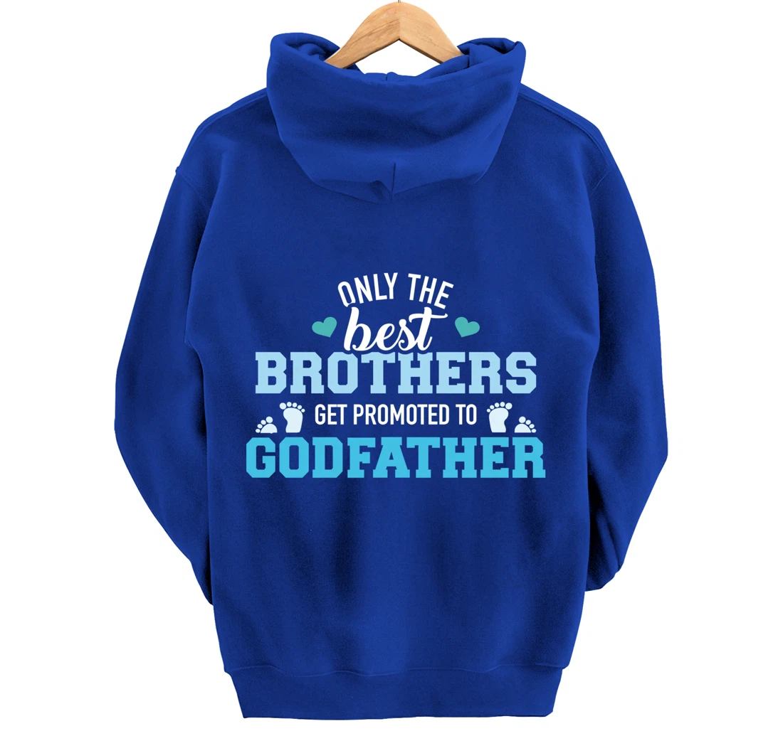 Only best brothers get promoted to godfather Pullover Hoodie