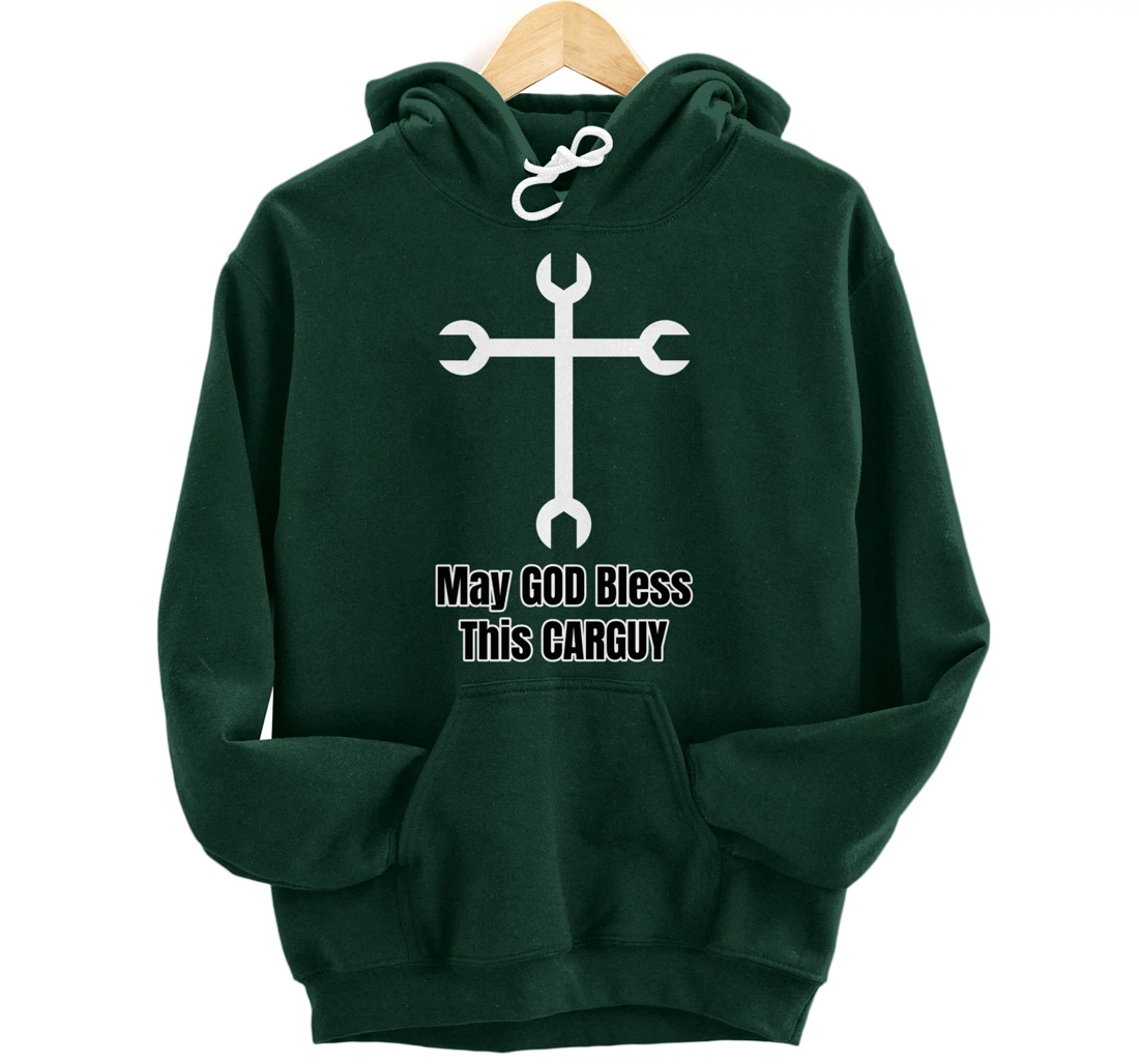 Funny Car Guy Gift - May GOD Bless This CARGUY Pullover Hoodie
