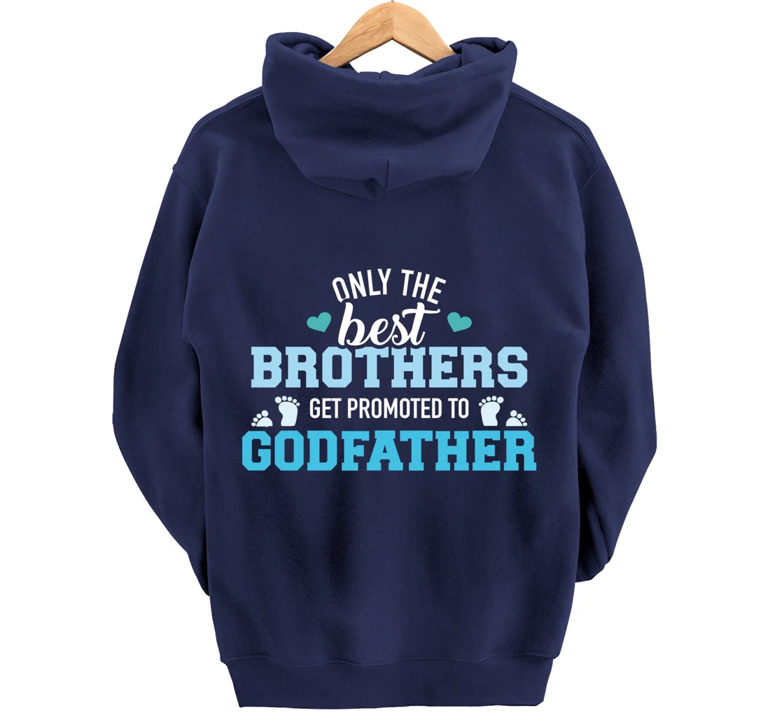Only best brothers get promoted to godfather Pullover Hoodie
