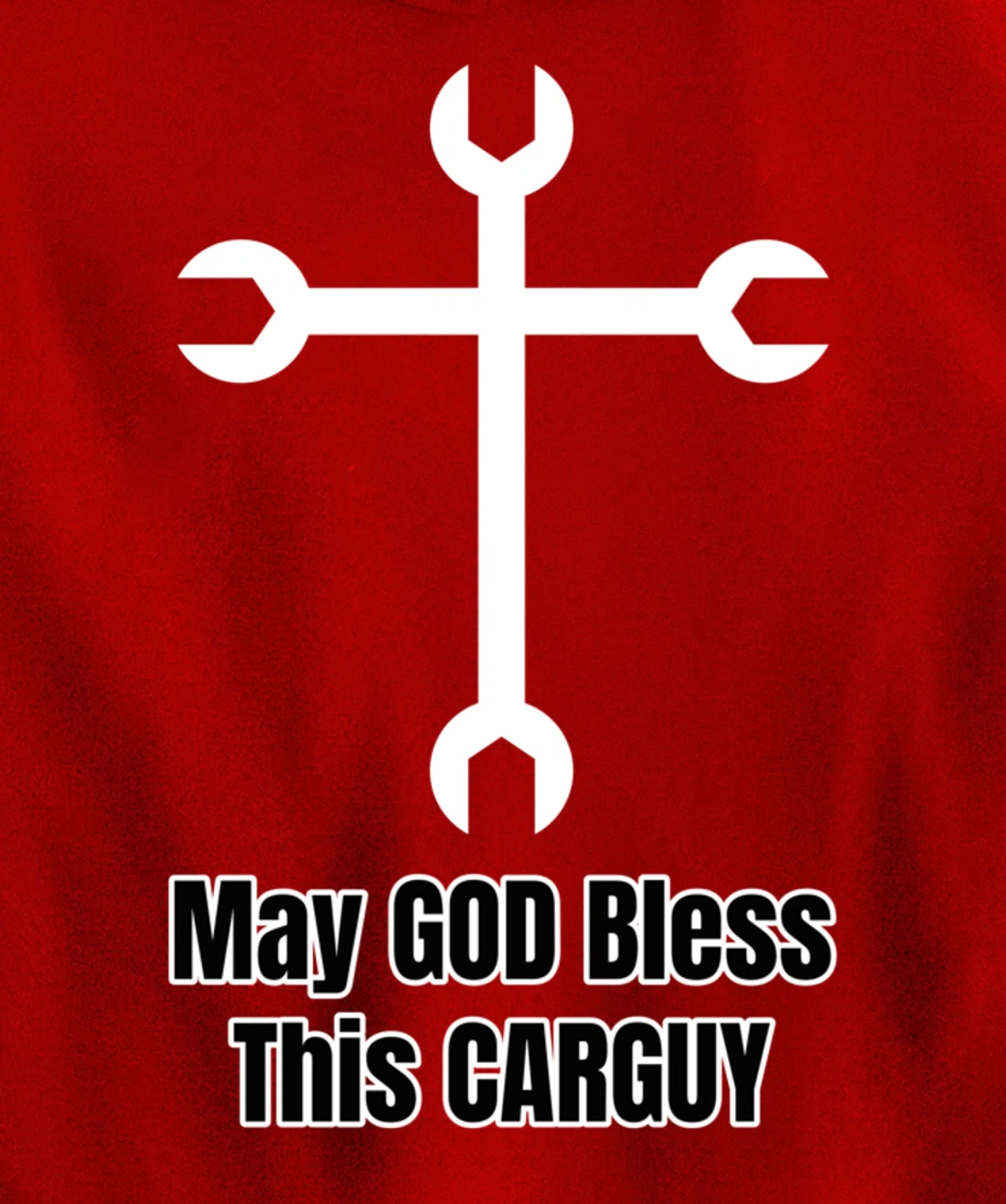 Funny Car Guy Gift - May GOD Bless This CARGUY Pullover Hoodie