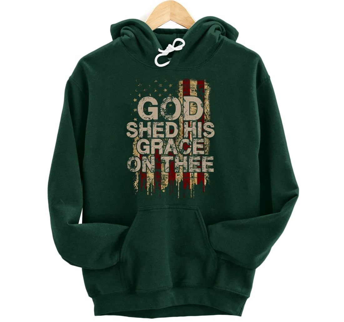 God Shed His Grace On Thee - Patriotic American Flag Gift Pullover Hoodie