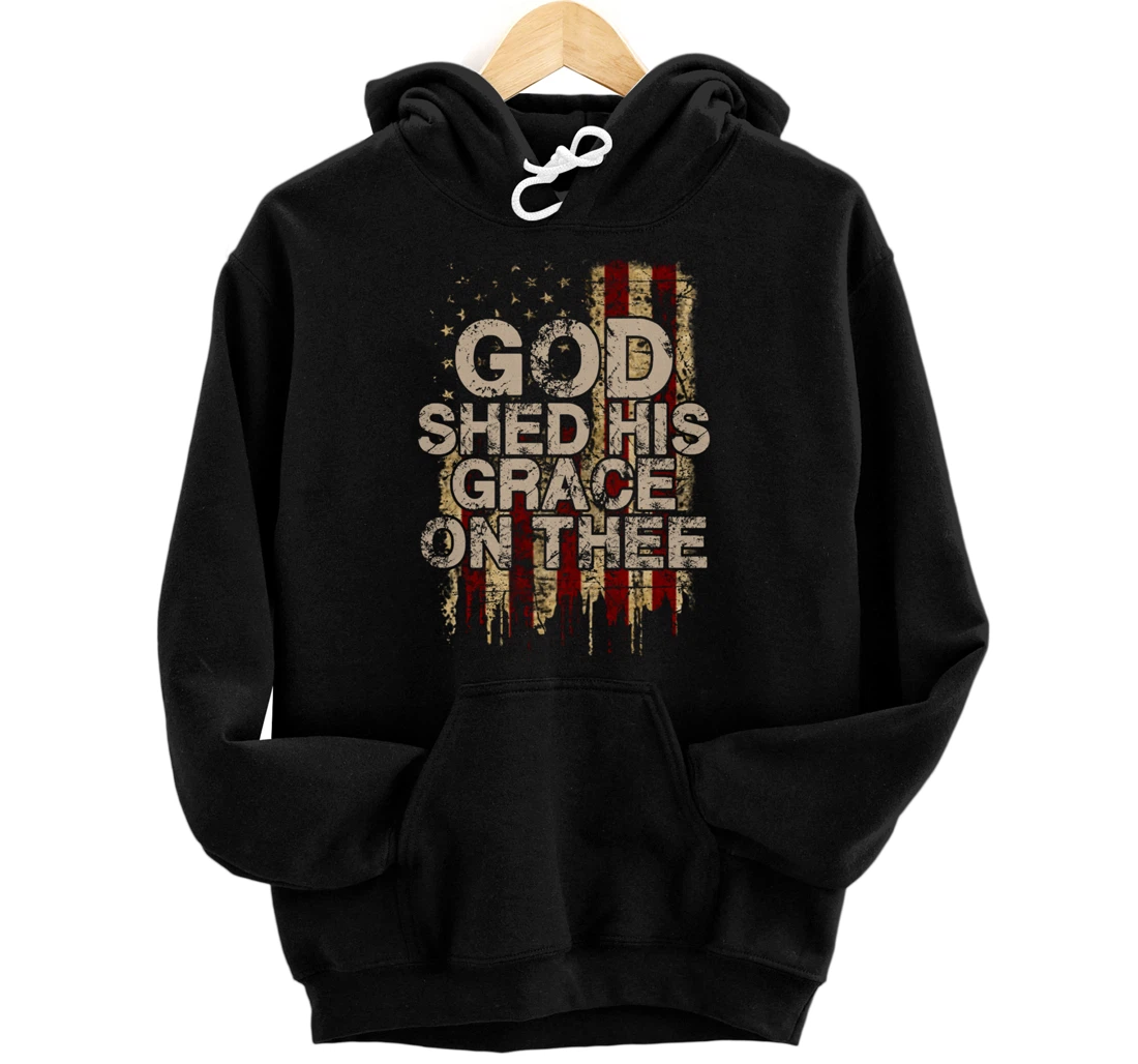 God Shed His Grace On Thee - Patriotic American Flag Gift Pullover Hoodie