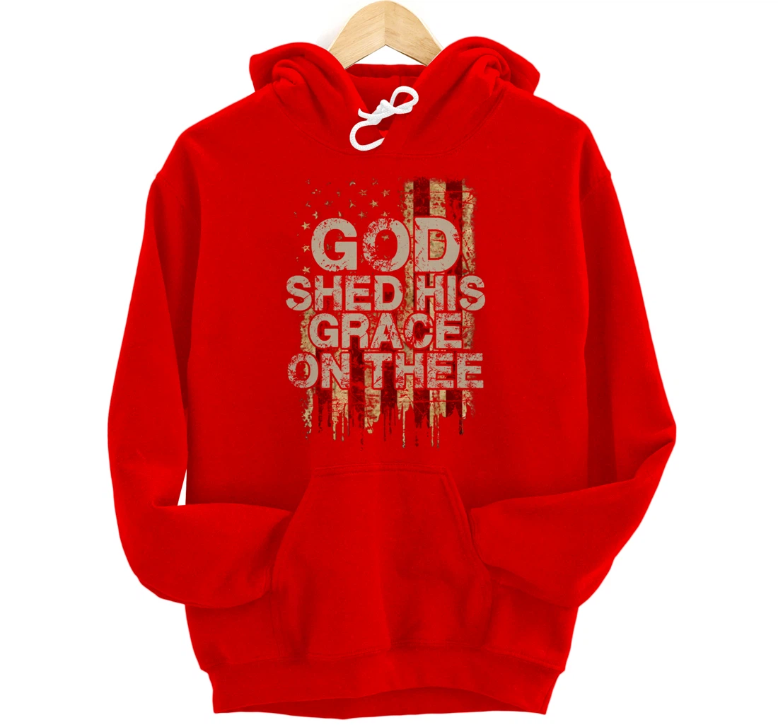 God Shed His Grace On Thee - Patriotic American Flag Gift Pullover Hoodie