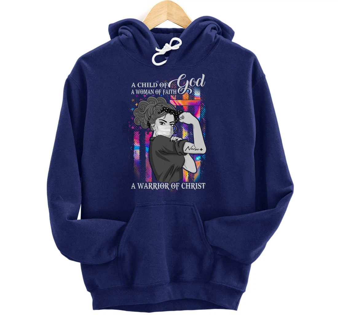 A Child Of God A Woman Of Faith A Warrior Of Christ Gifts Pullover Hoodie