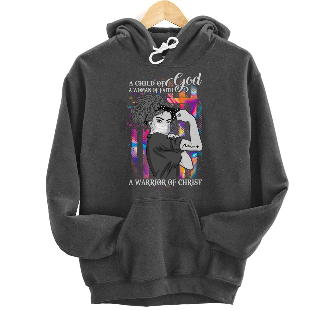 A Child Of God A Woman Of Faith A Warrior Of Christ Gifts Pullover Hoodie