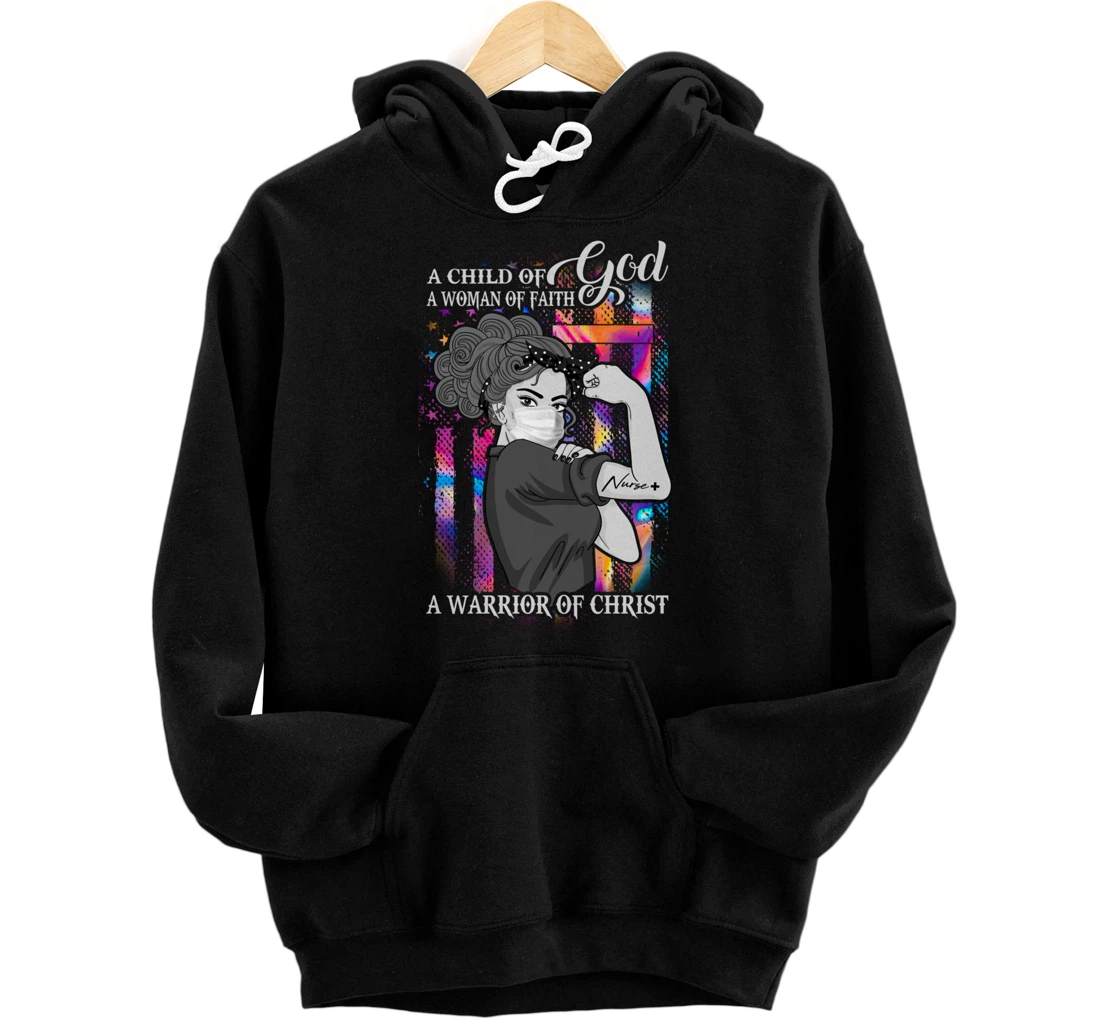 A Child Of God A Woman Of Faith A Warrior Of Christ Gifts Pullover Hoodie