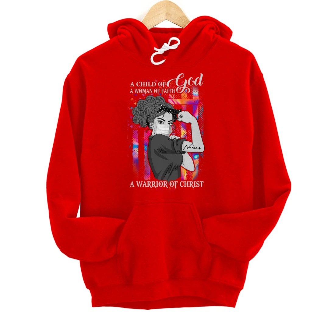 A Child Of God A Woman Of Faith A Warrior Of Christ Gifts Pullover Hoodie