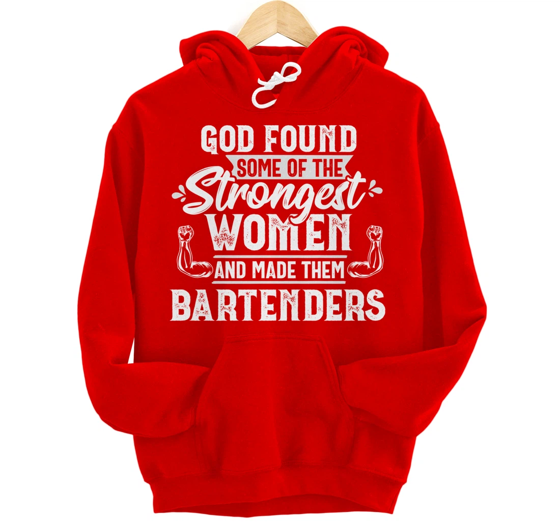 God Strongest Women Bartender Bartending Mixologist Gift Pullover Hoodie