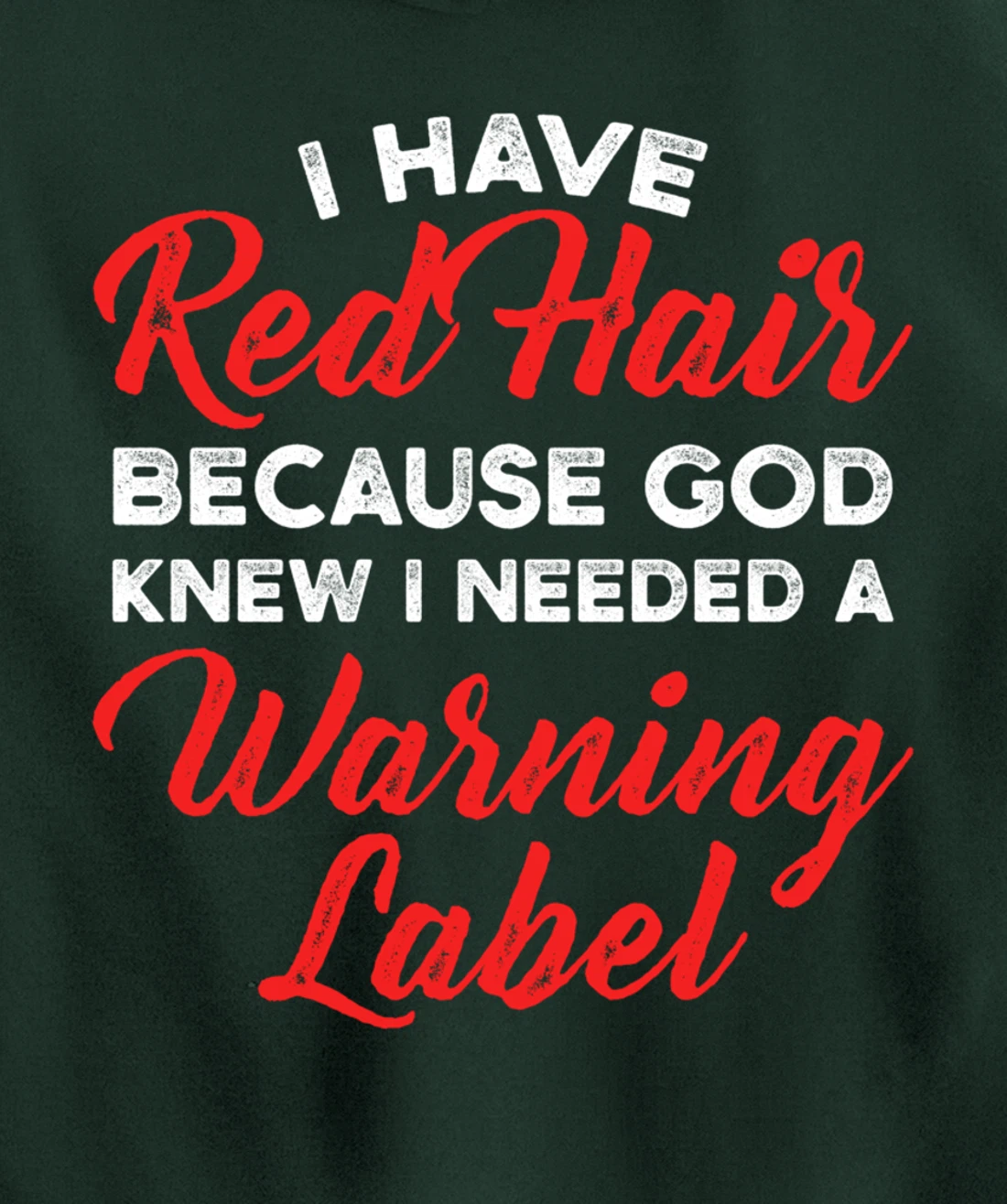 I Have Red Hair Because God Knew I Needed A Warning Label Pullover Hoodie