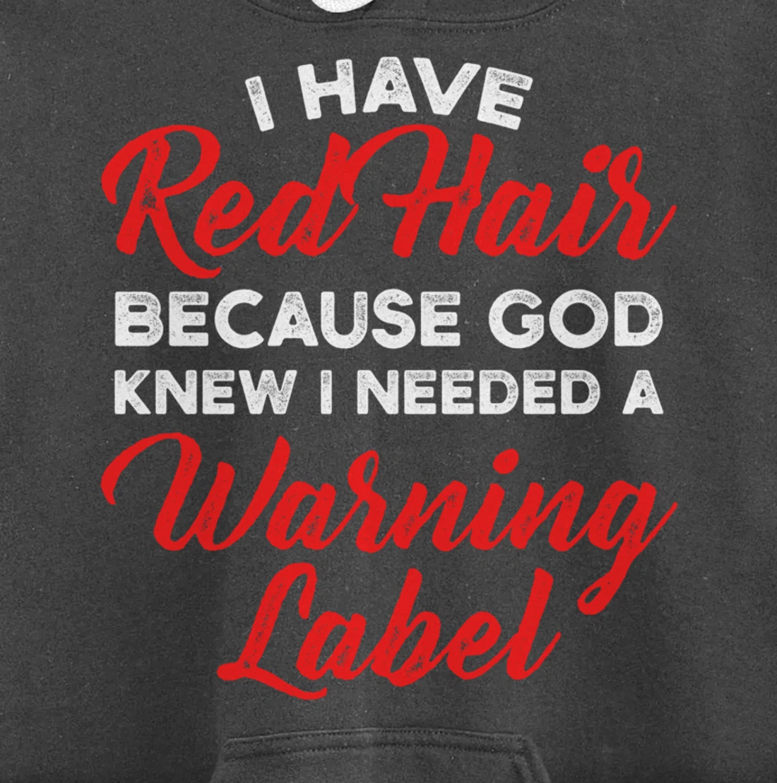I Have Red Hair Because God Knew I Needed A Warning Label Pullover Hoodie