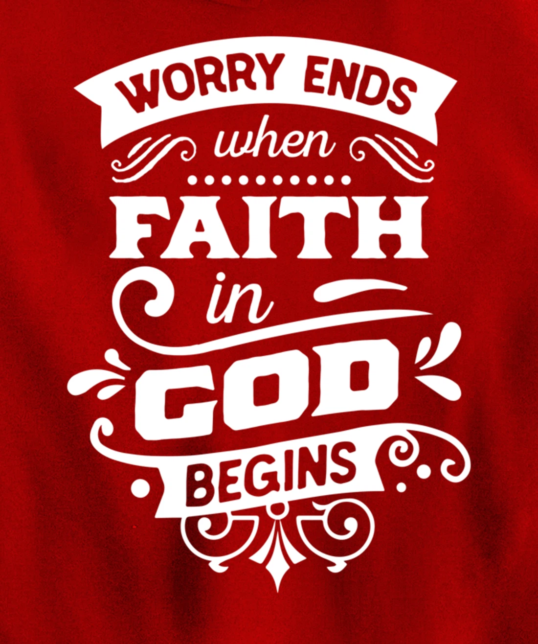 Worry ends when faith in God begins Pullover Hoodie