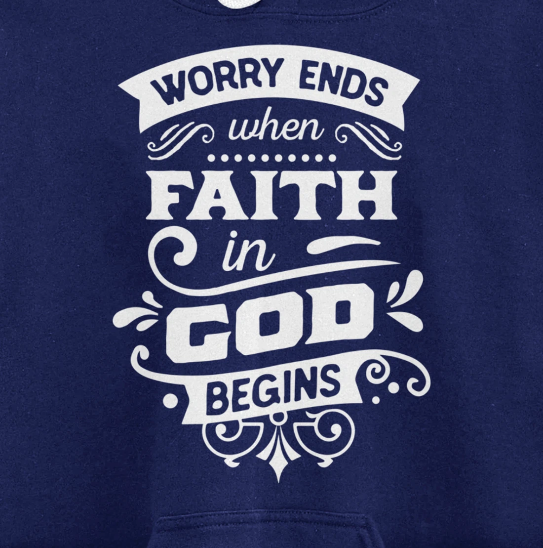 Worry ends when faith in God begins Pullover Hoodie