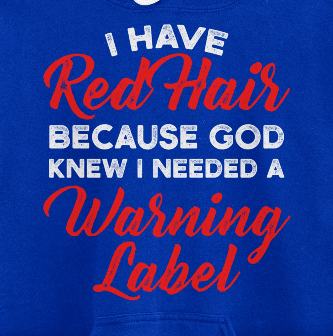 I Have Red Hair Because God Knew I Needed A Warning Label Pullover Hoodie