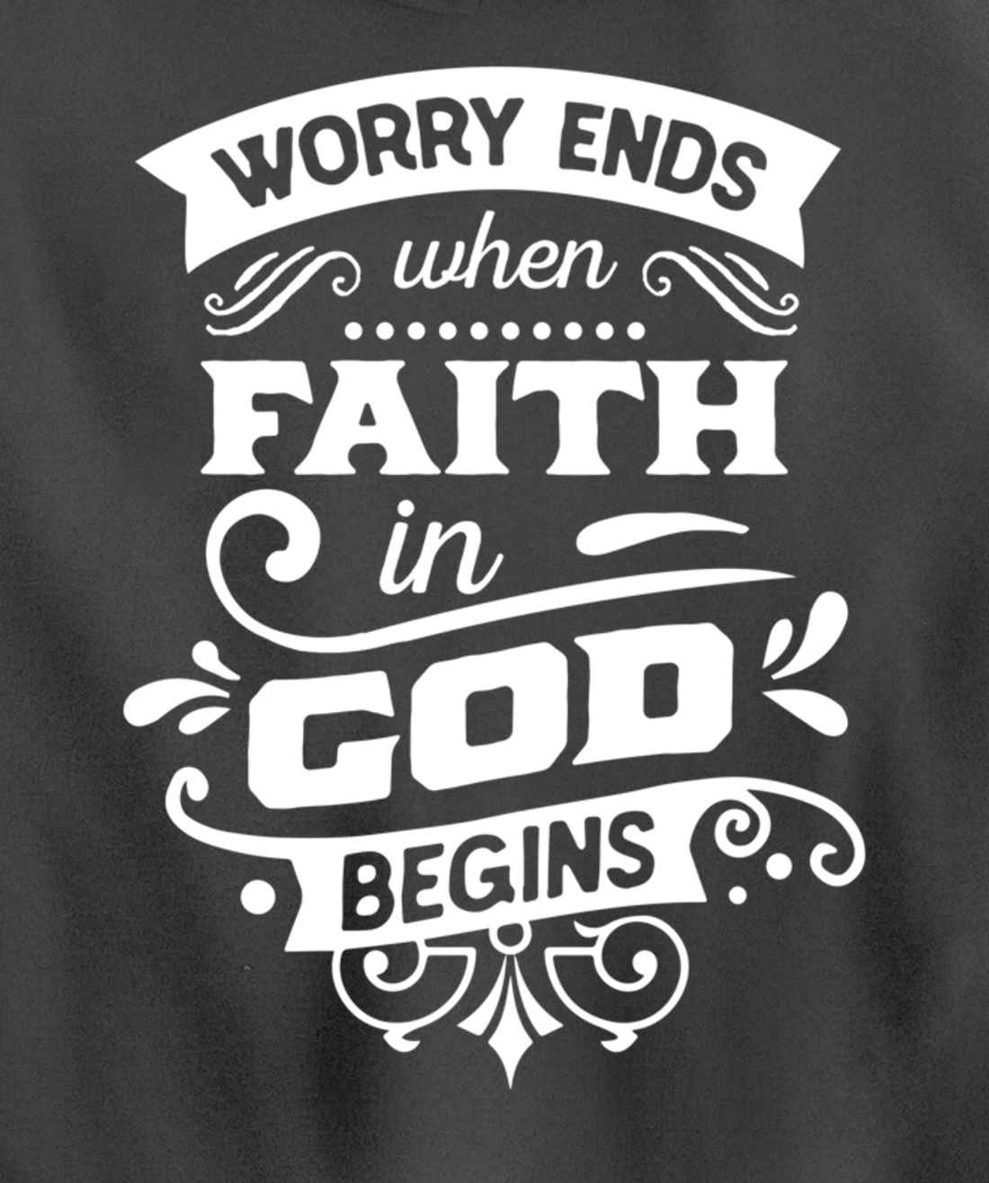 Worry ends when faith in God begins Pullover Hoodie