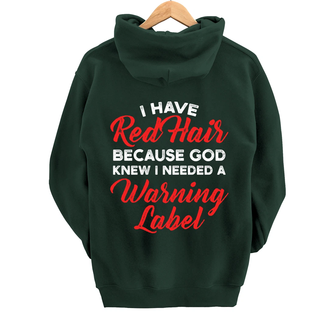 I Have Red Hair Because God Knew I Needed A Warning Label Pullover Hoodie